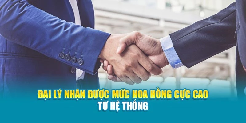 Đại lý nhận được mức hoa hồng cực cao từ hệ thống