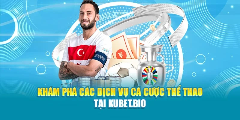 Khám phá các dịch vụ cá cược thể thao tại Kubet