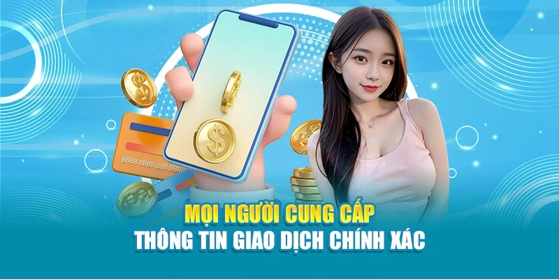 Mọi người cung cấp thông tin giao dịch chính xác