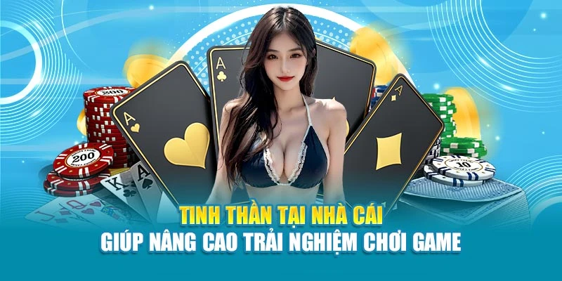 Tinh thần tại nhà cái giúp nâng cao trải nghiệm chơi game